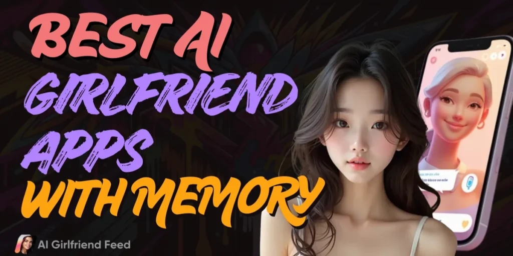 Best AI Girlfriend Apps With Memory